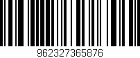 Código de barras (EAN, GTIN, SKU, ISBN): '962327365876'