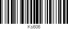 Código de barras (EAN, GTIN, SKU, ISBN): 'Ks606'