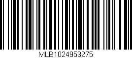 Código de barras (EAN, GTIN, SKU, ISBN): 'MLB1024953275'