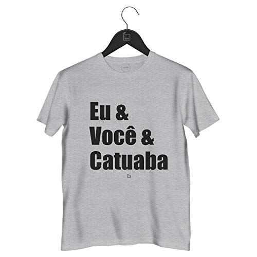 Camiseta eu & Você & Catuaba | Cinza - M