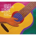 CD - Grupo Semente e Simone Mazzer - Cantam e Tocam Nelson Cavaquinho