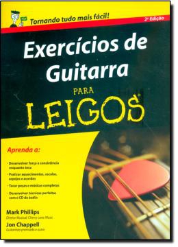 EXERCICIOS DE GUITARRA PARA LEIGOS 2ª EDICAO - Alta Books