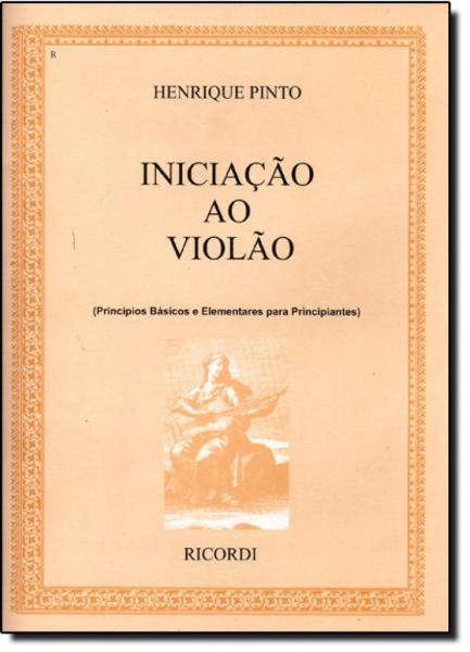 Iniciação ao Violão: Princípios Básicos e Elementares para Principiantes - Vol.1 - Ricordi - Cn Distribuidora Representacao Musical