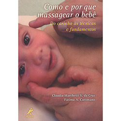 Livro - Como e por que Massagear o Bebê: do Carinho às Técnicas e Fundamentos
