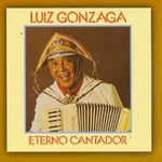 Luiz Gonzaga - Eterno Cantador
