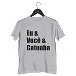 Ficha técnica e caractérísticas do produto Camiseta eu & Você & Catuaba | Cinza - G