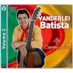 Ficha técnica e caractérísticas do produto CD Campeador Vanderlei Batista Vol. 3