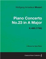 Ficha técnica e caractérísticas do produto Piano Concerto No.23 In a Major - a Score For Solo Piano K.488 (1786) - Read Books